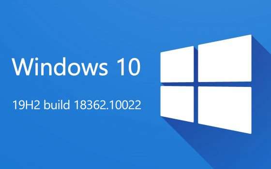 Windows 10 19H2, build 18362.10022 nello Slow Ring