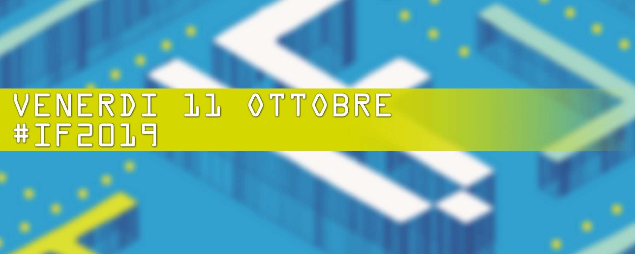 Internet Festival 2019: il meglio di venerdì 11