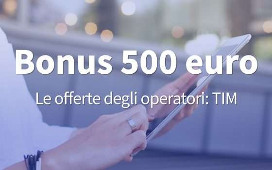 Bonus 500 euro: l'offerta TIM SUPER Voucher Fibra