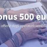 Bonus 500 euro: l'offerta WINDTRE Super Fibra