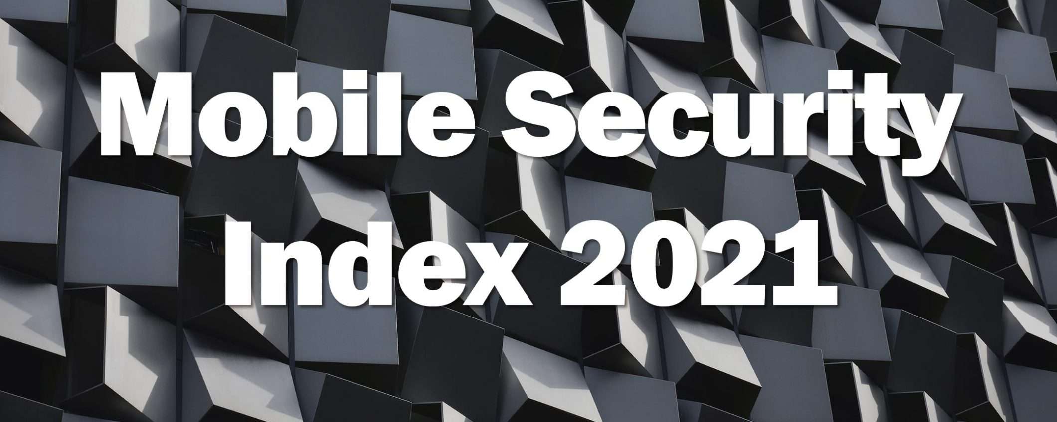 Sicurezza Mobile: il report Verizon, edizione 2021