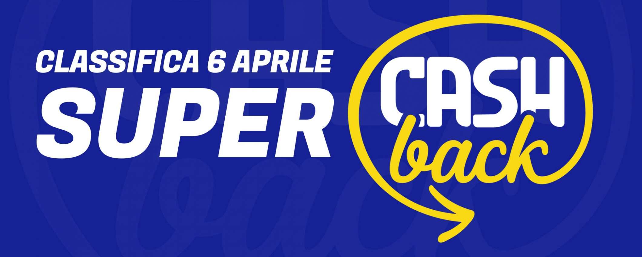 Super Cashback, classifica 6 aprile e previsione