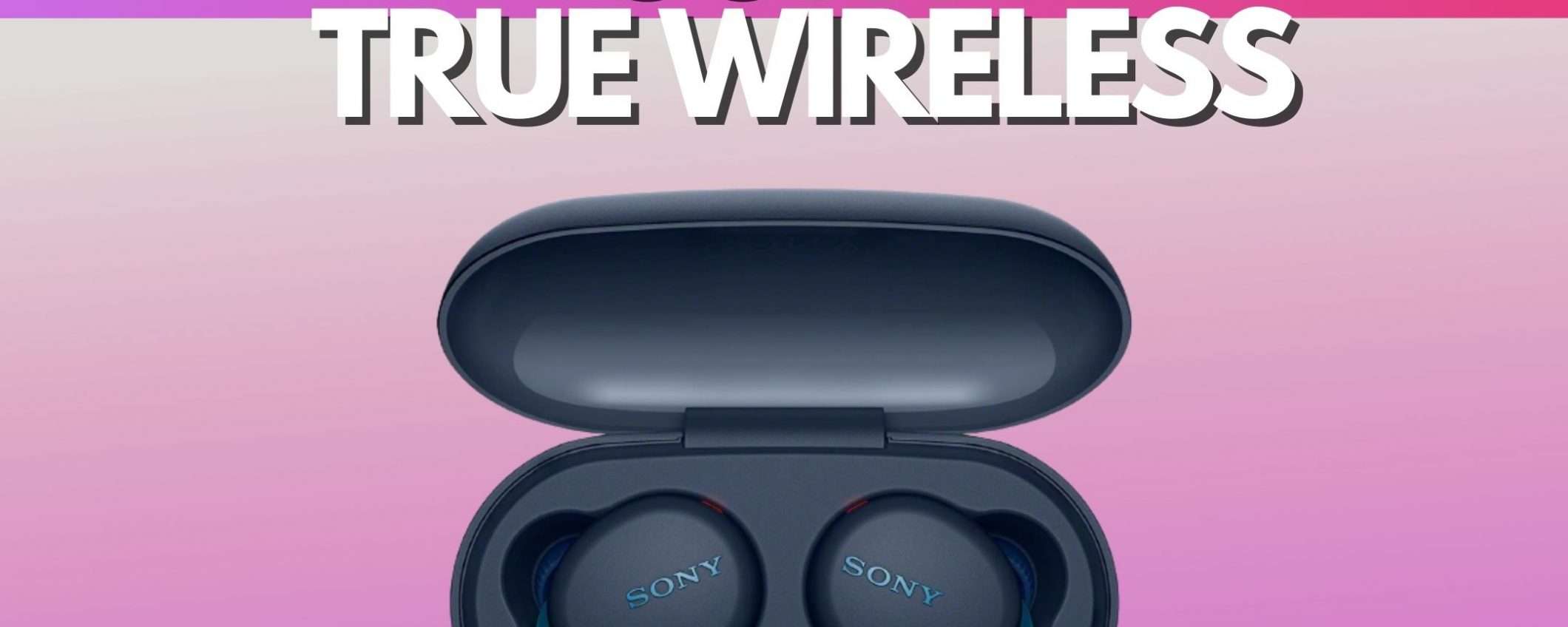 Cuffie True wireless Sony al MINIMO STORICO (-90€)