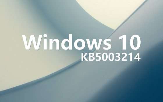 Windows 10: l'aggiornamento KB5003214 in download