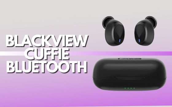 Blackview AirBuds 1: le cuffie true wireless DEFINITIVE