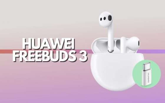 Huawei FreeBuds 3: suono puro e qualità OTTIMA (-35%)