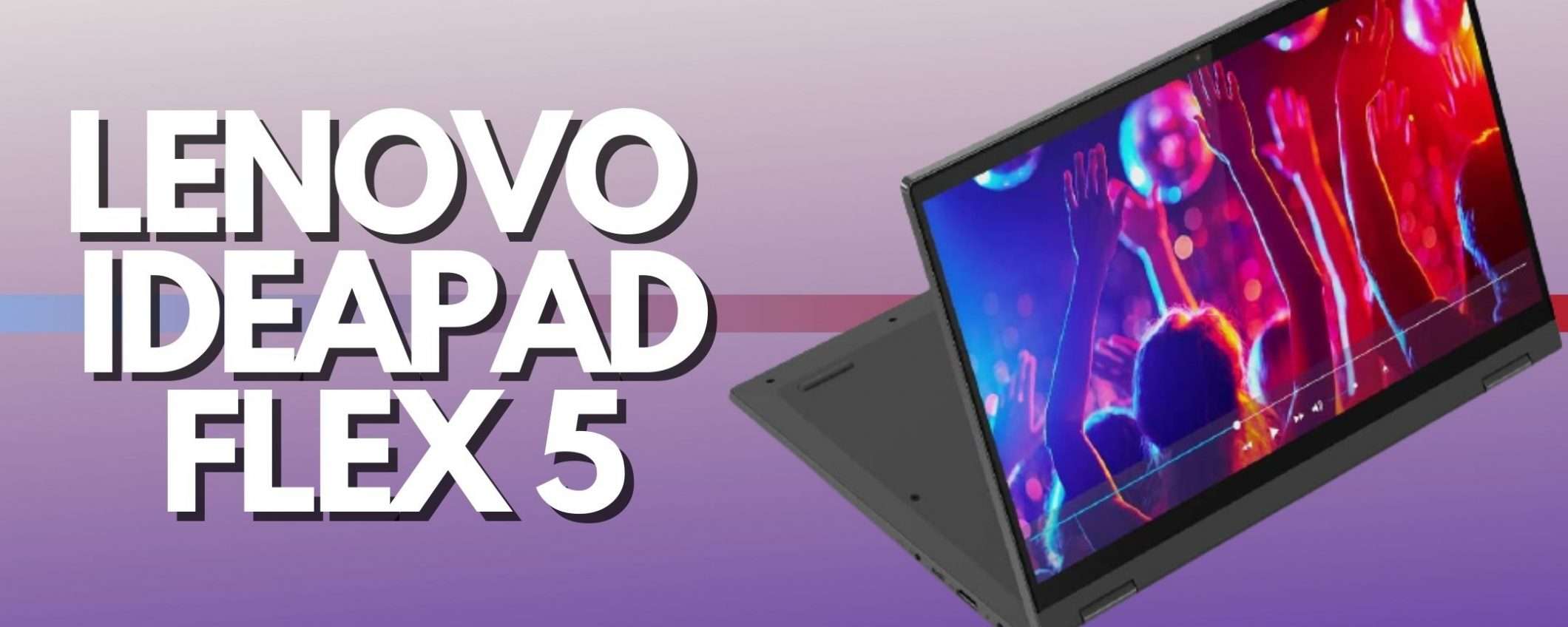 Lenovo IdeaPad Flex 5: 150€ di sconto istantanei sul convertibile