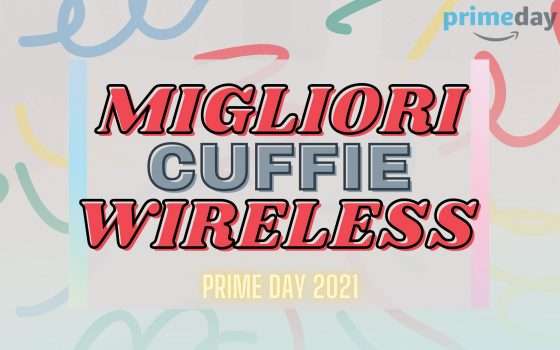 Prime Day 2021: le cuffie true wireless che valgono la pena