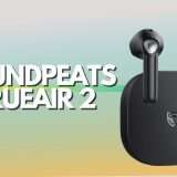 SoundPeats TrueAir2: le true wireless che desideravi