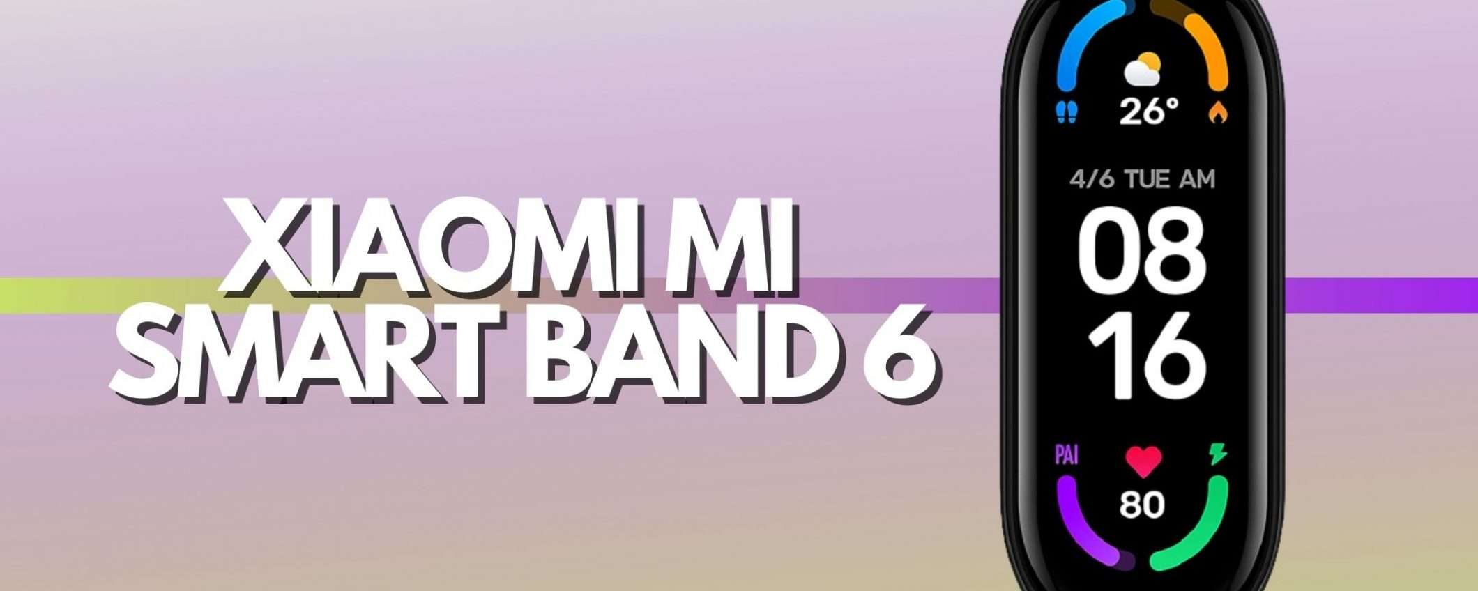 Xiaomi Mi Smart Band 6: la vuoi e la puoi avere in sconto