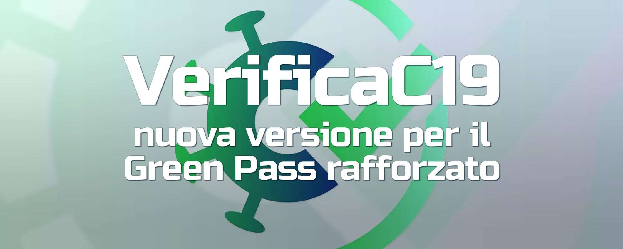 VerificaC19: si aggiorna per il Green Pass rafforzato