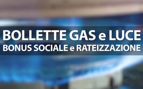 Bonus Sociale e rateizzazione per bollette gas e luce