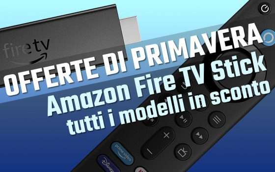 Fire TV Stick: tutti i modelli a PREZZO STRACCIATO