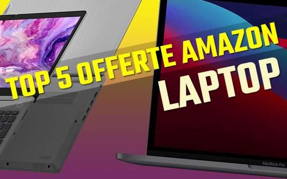 Laptop in offerta: la Top 5 di oggi su Amazon