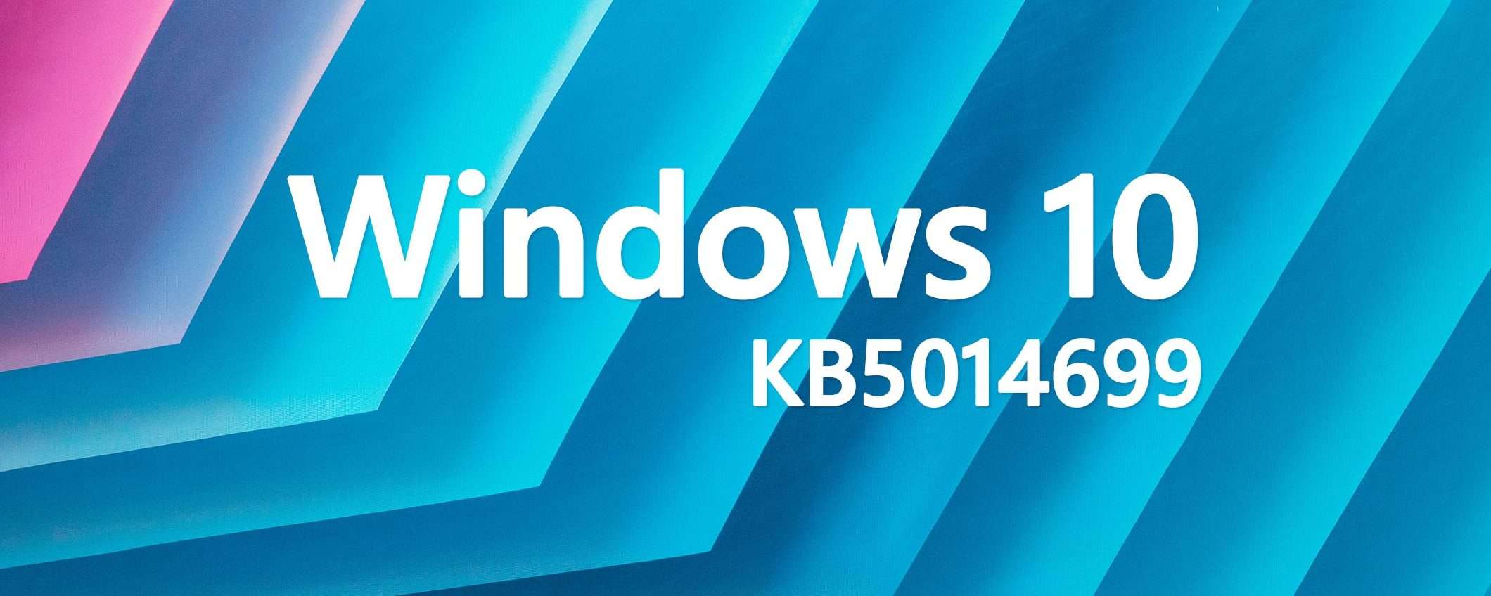 Windows 10: l'aggiornamento KB5014699 in download