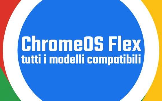 ChromeOS Flex: tutti i modelli compatibili