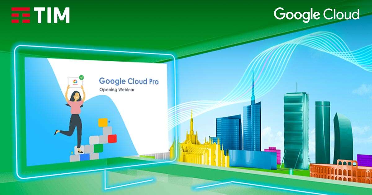 Google Cloud Pro: certifica le tue competenze con TIM e Google Cloud