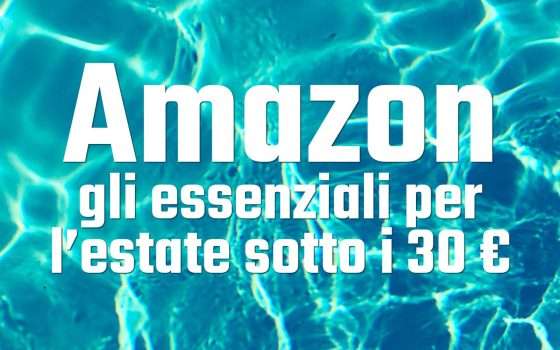 Amazon: gli essenziali per l'estate sotto i 30 €