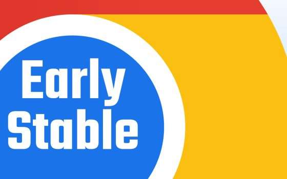 Chrome Early Stable, la nuova versione del browser