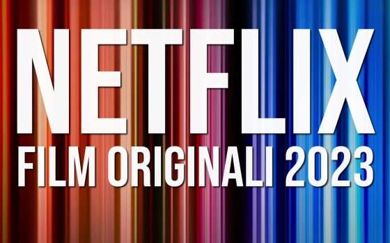 Netflix, i film originali del 2023: titoli e date di uscita