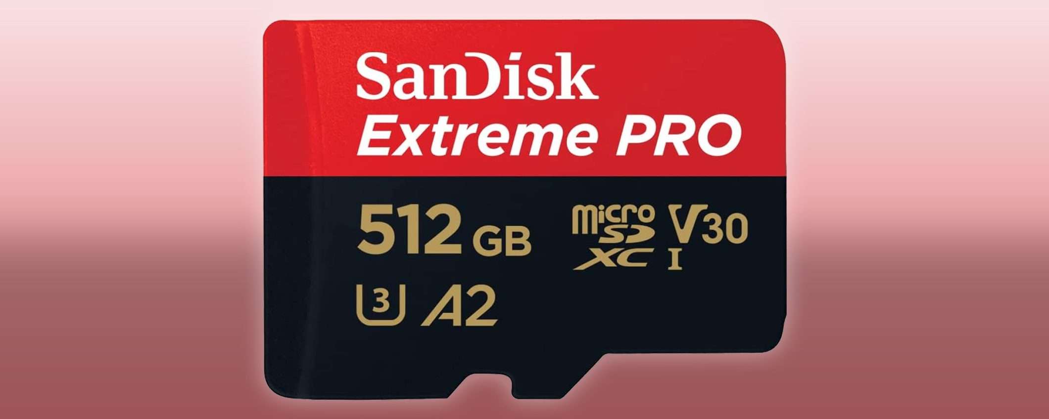 microSD 512GB SanDisk: oggi meno di metà prezzo