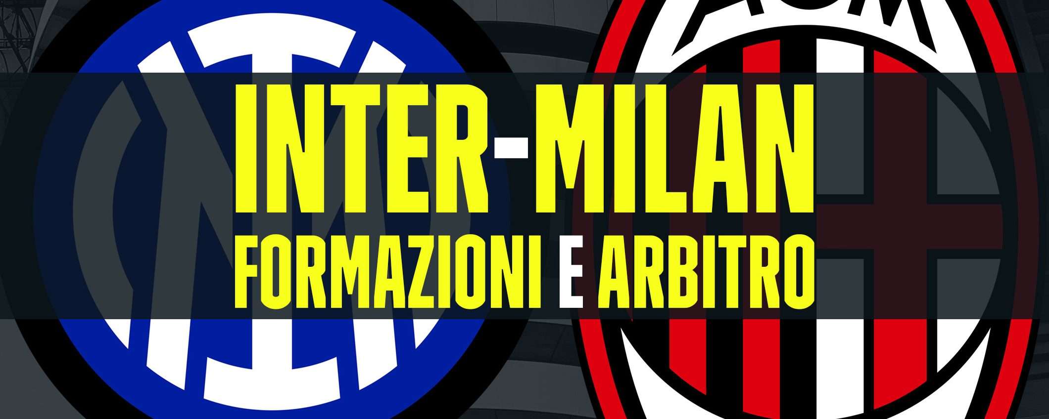 Inter-Milan: le probabili formazioni e l'arbitro