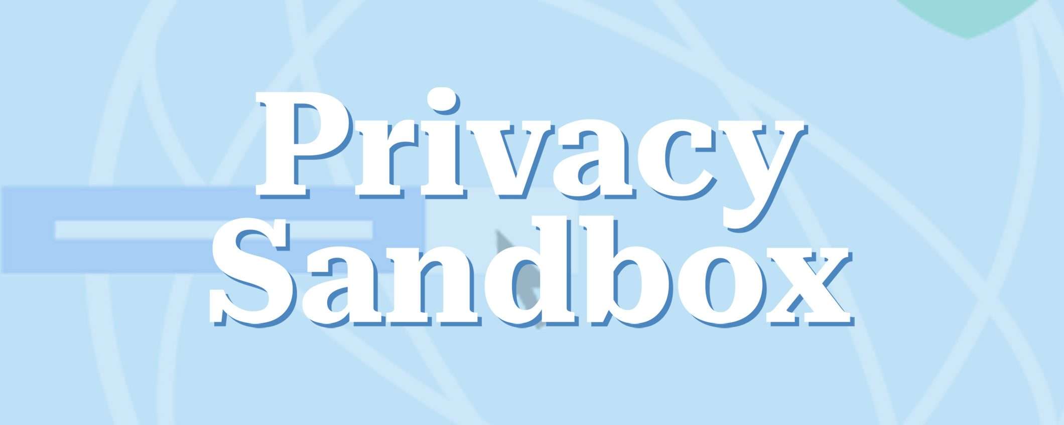 Privacy Sandbox: basta cookie per l'1% degli utenti Chrome