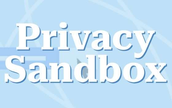 Privacy Sandbox: basta cookie per l'1% degli utenti Chrome