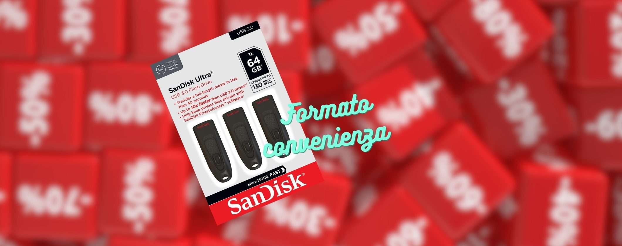 PenDrive SanDisk 64GB formato CONVENIENZA: 3 pezzi a 23€