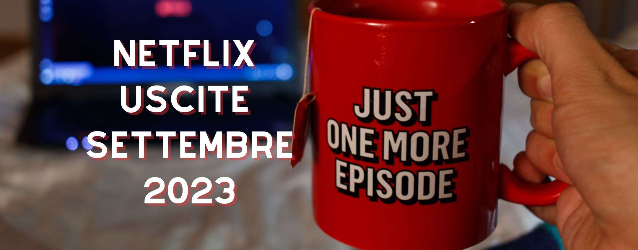 Netflix, tutte le nuove uscite di agosto 2023