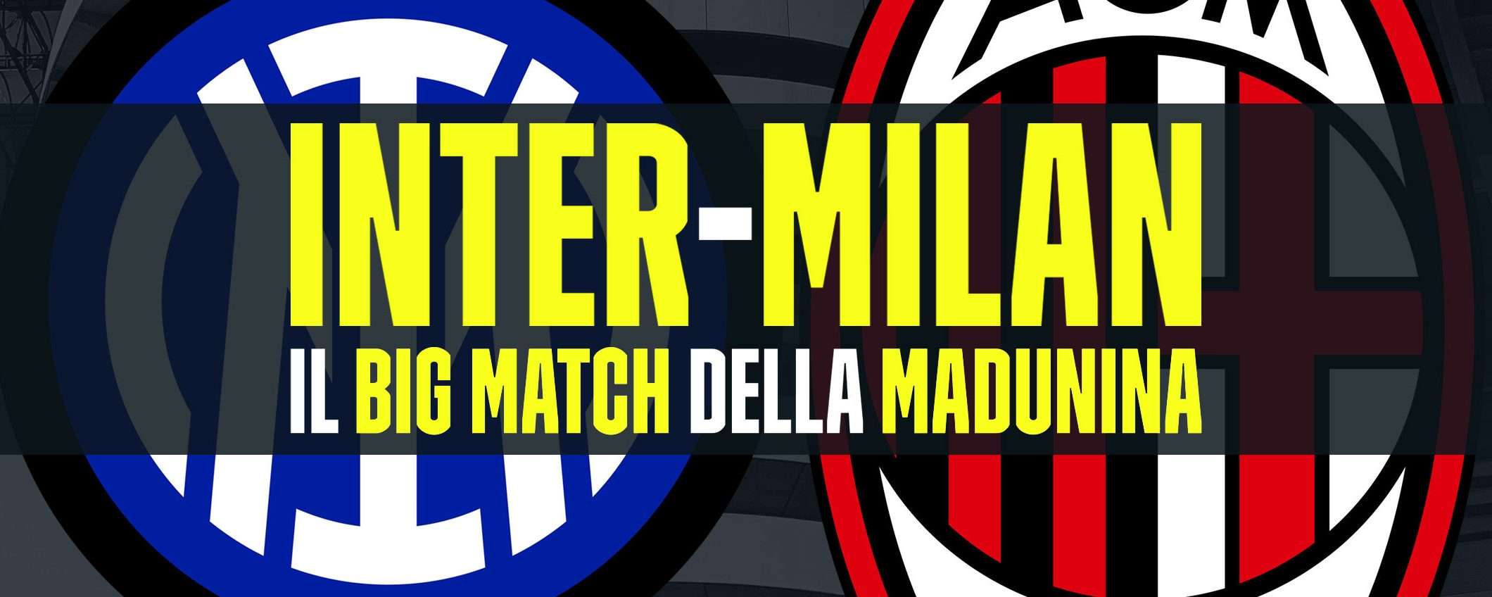 Inter-Milan: il big match della Madunina