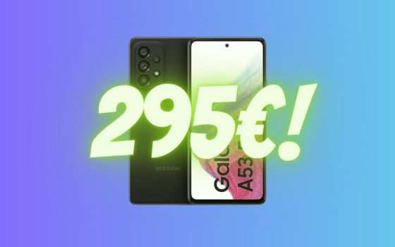 Samsung Galaxy A53 a 295€: ULTIMI PEZZI rimasti