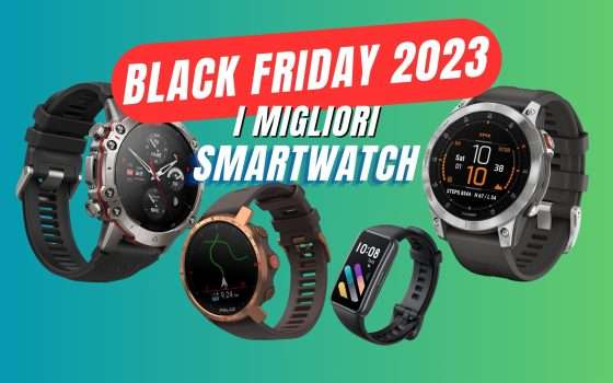 Black Friday 2023: i migliori smartwatch in offerta