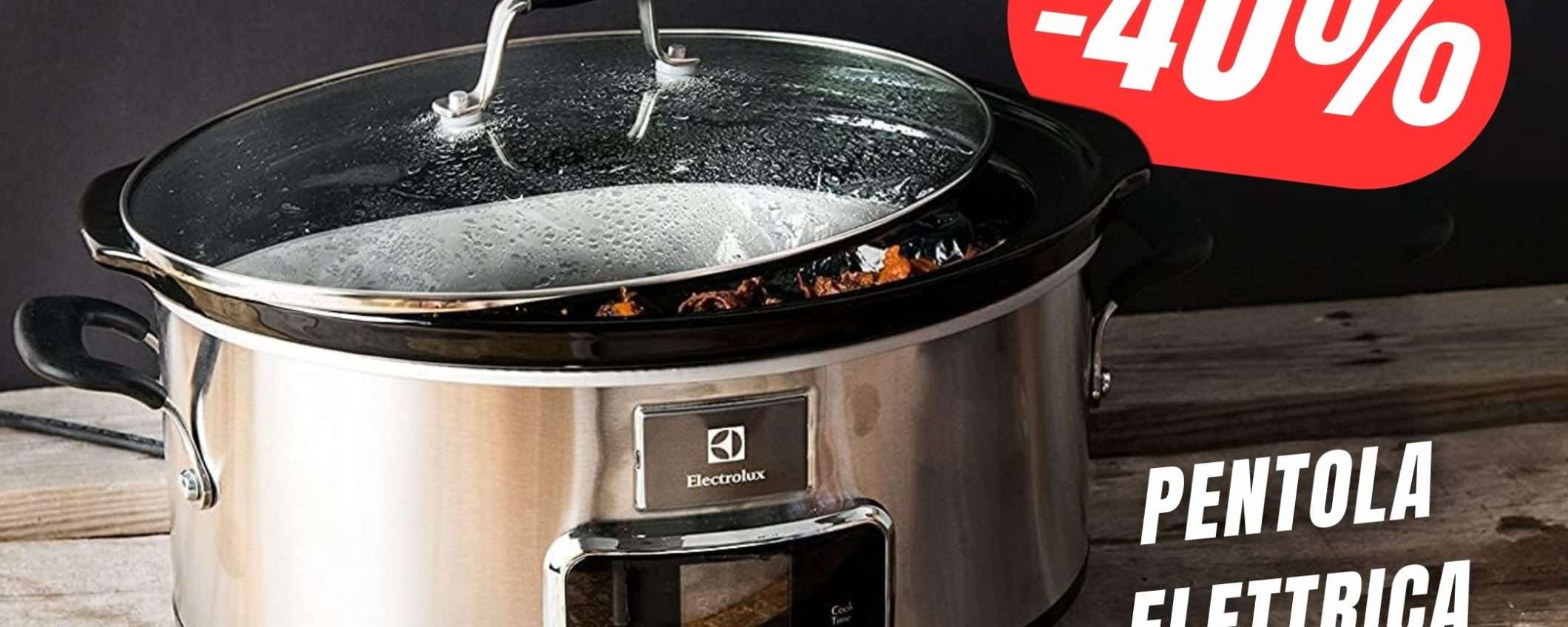 La Pentola Elettrica di Electrolux CROLLA DI PREZZO (-40%)