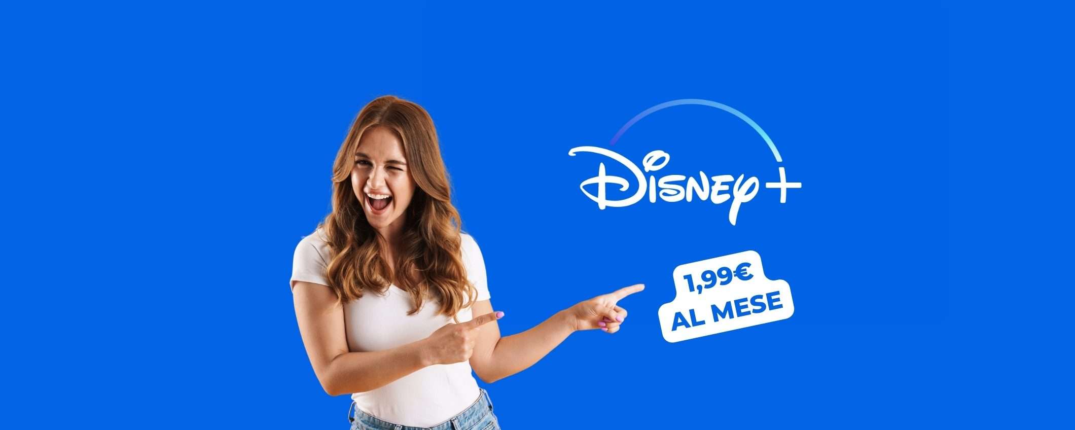 Disney+: guarda ora film e serie a 1,99€ al mese - ULTIMA CHANCE