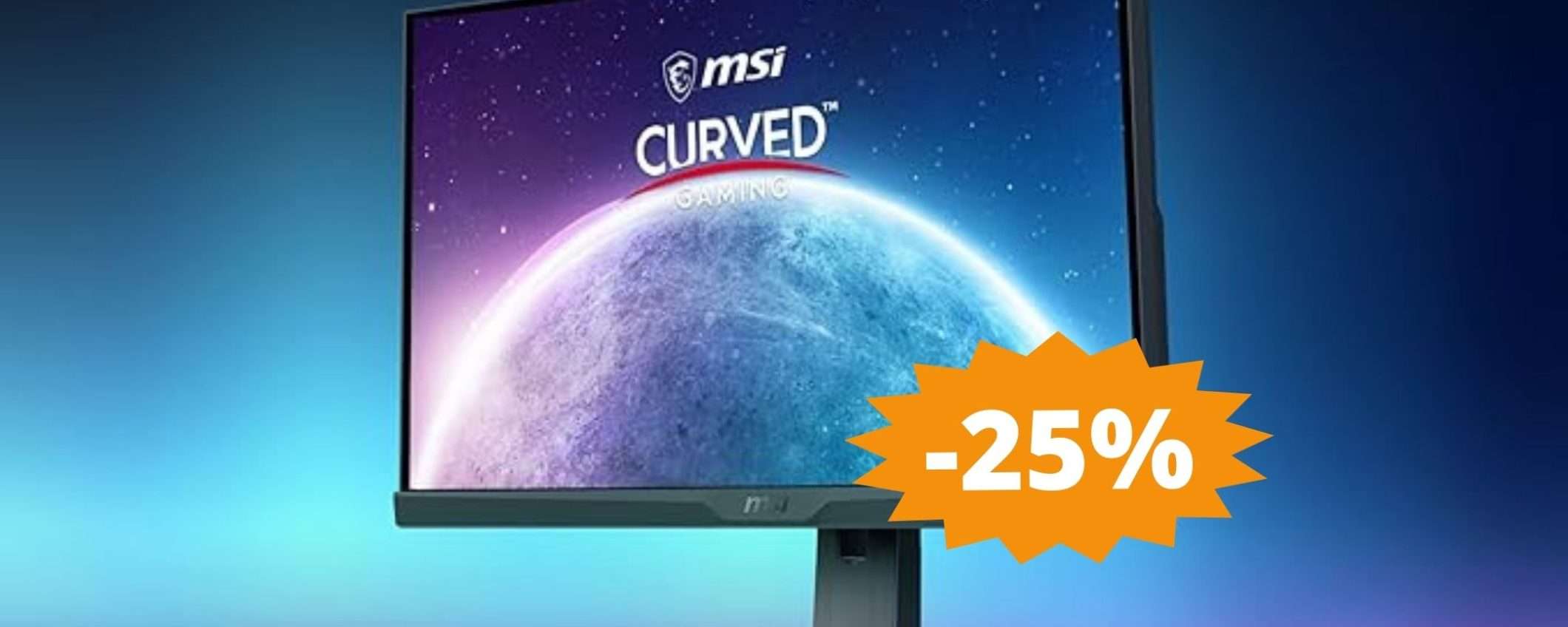 MSI monitor da gaming curvo: sconto IMPERDIBILE del 25%