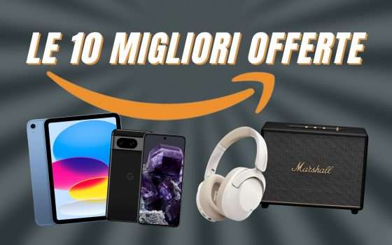 Le 10 Migliori OFFERTE del giorno su Amazon: Samsung, Apple, Google e molto altro!