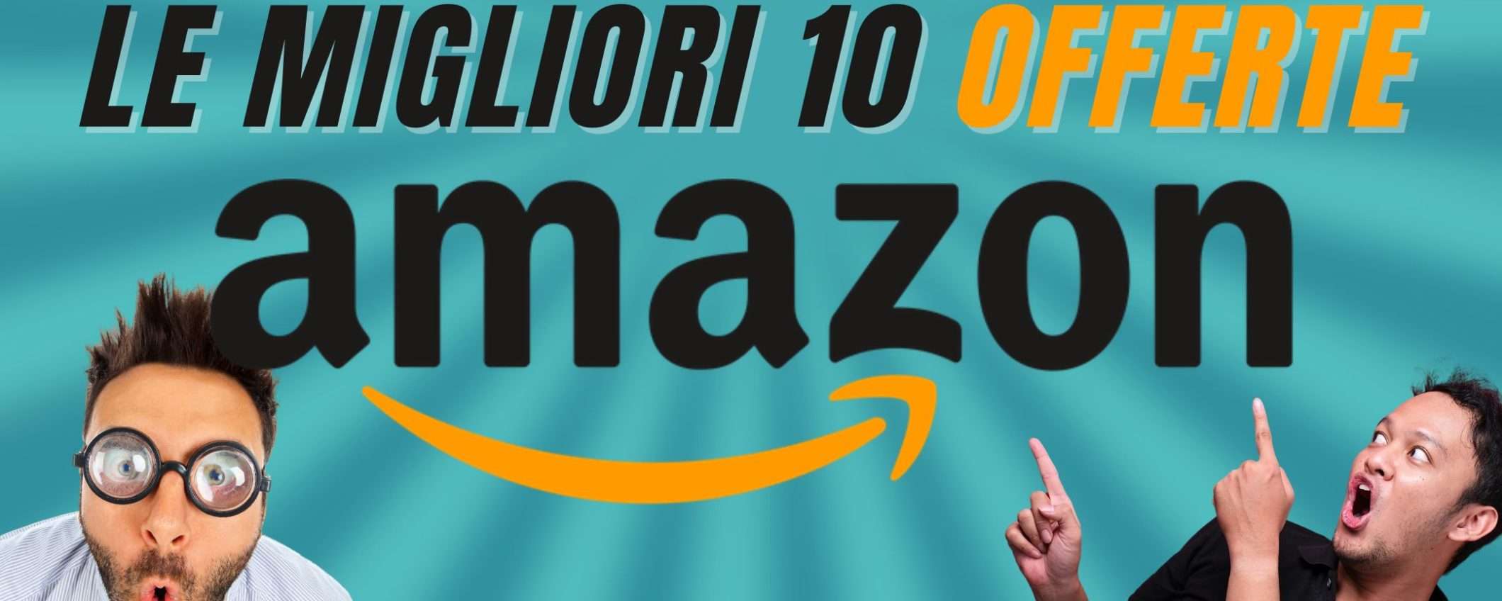 Le MIGLIORI 10 folli OFFERTE di OGGI su Amazon!