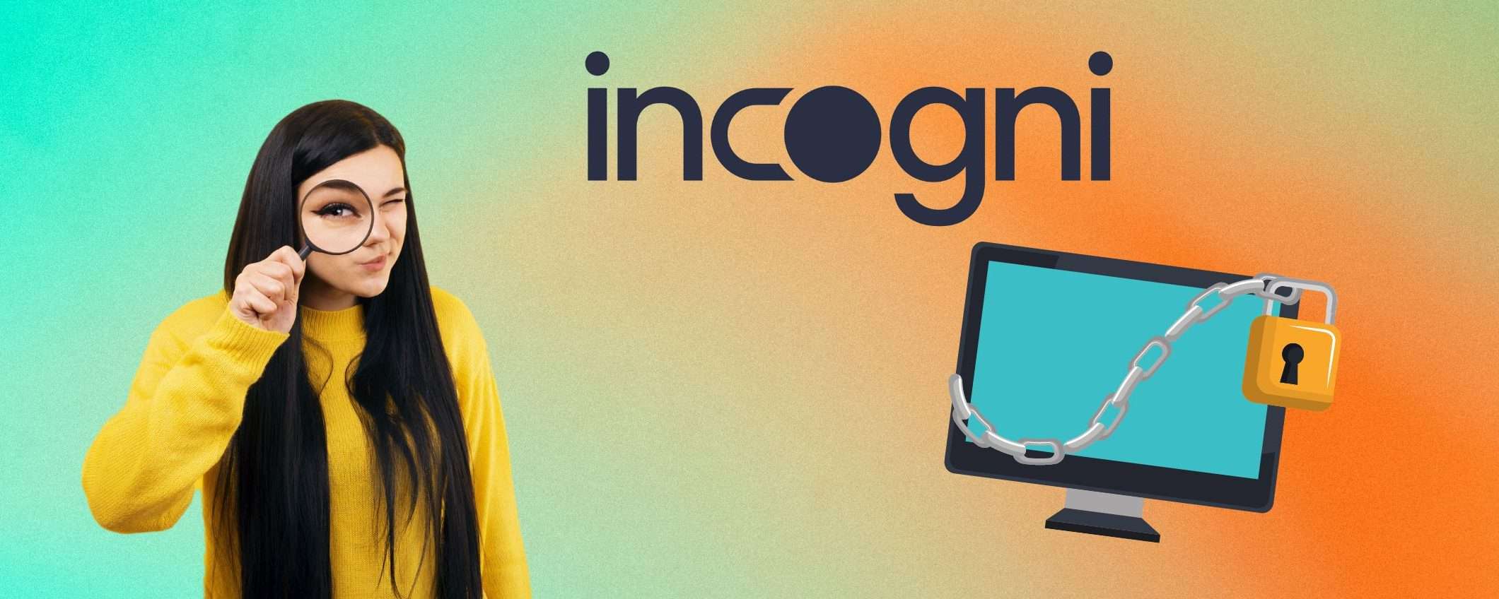 Incogni: la tua web reputation al sicuro, da oggi al 50% in meno