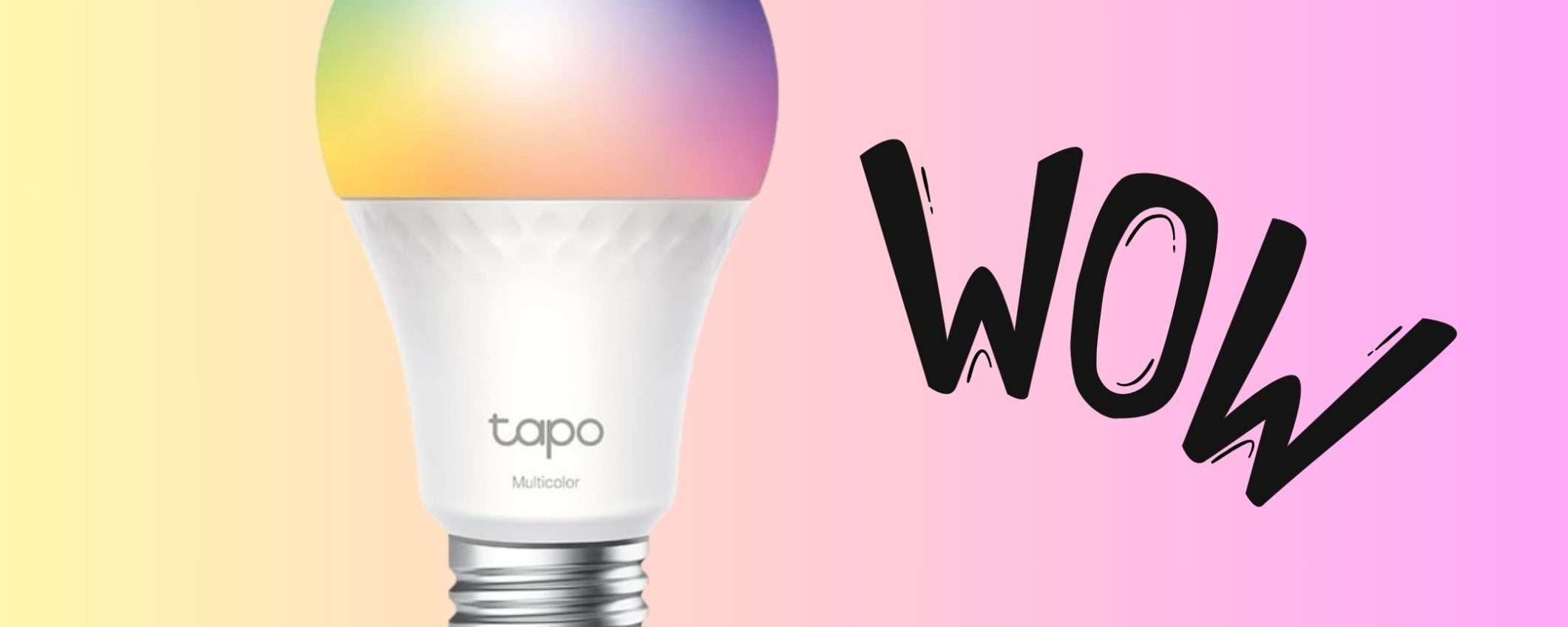 Lampadina Smart TP-Link multicolore: IMPOSSIBILE non acquistarla a soli 10€