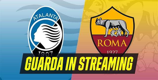 Guarda in streaming Atalanta-Roma, partita della giornata 36 di Serie A
