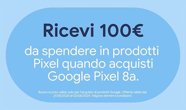 Pixel 8a regala un voucher dal valore di 100 euro da spendere sui prodotti Google