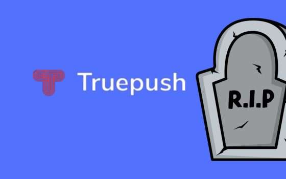 Truepush addio: il servizio di push notification chiude il 31 agosto 2024