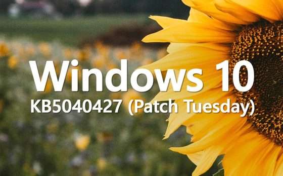 Windows 10 KB5040427: le novità dell'aggiornamento