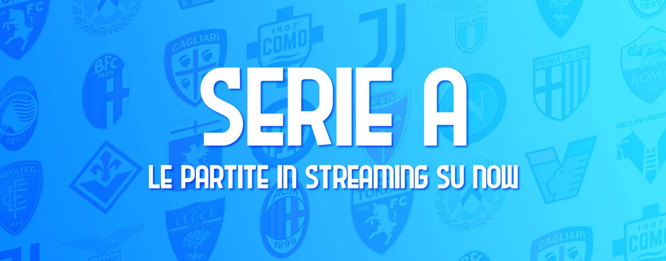 Serie A 2024/25: quali partite puoi vedere in streaming su NOW?