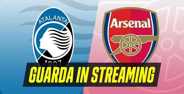 Champions League: guarda Atalanta-Arsenal in streaming