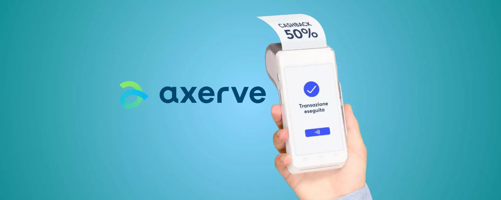 Con il POS Axerve hai fino al 50% di cashback sulle commissioni