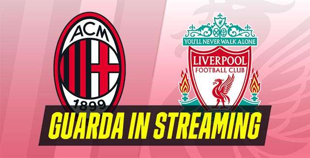 Champions League: come guardare Milan-Liverpool in streaming