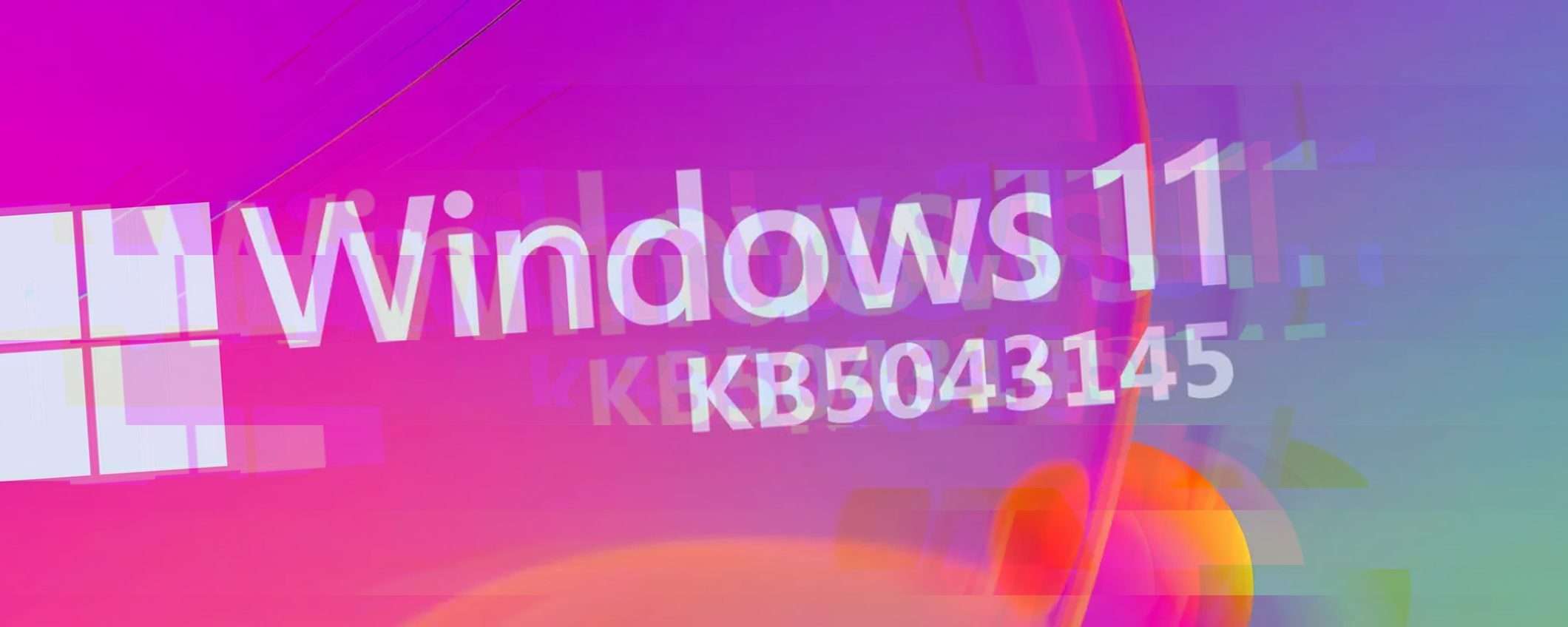 Windows 11 KB5043145: tanti problemi e molto gravi