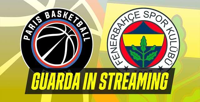 Guarda in streaming Paris-Fenerbahce di Eurolega